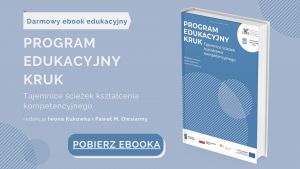 „Program Edukacyjny KRUK. Tajemnice ścieżek edukacji kompetencyjnej”