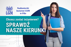 Zdobądź tytuł inżyniera i dyplom UAM w Poznaniu! Sprawdź ofertę NI UAM w Pile