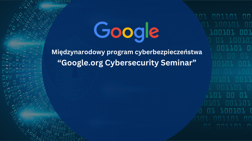 Studenci Technologii Informatycznych uczestnikami programu Google.org Cybersecurity Seminar